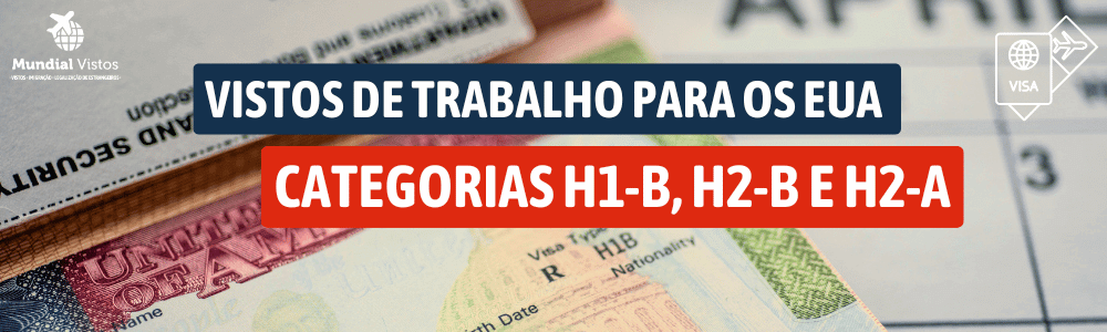 Conheça os vistos de trabalho para Estados Unidos categorias H1-B, H2-B e H2-A